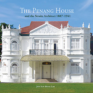 The Penang House and the Straits Architect 1887 – 1941