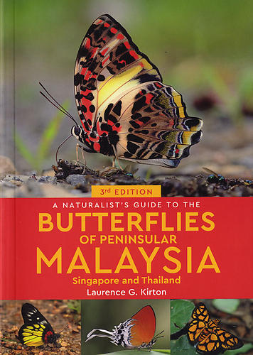 A Naturalist's Guide to the Butterflies of Malaysia, Peninsular Malaysia, Singapore and Southern Thailand 