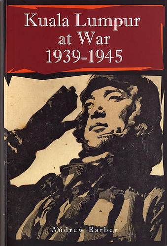 Kuala Lumpur at War 1939-1945 