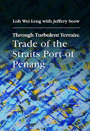 Through Turbulent Terrain: Trade of the Straits Port of Penang 